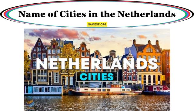 Name of Cities in the Netherlands: A Comprehensive Guide Image