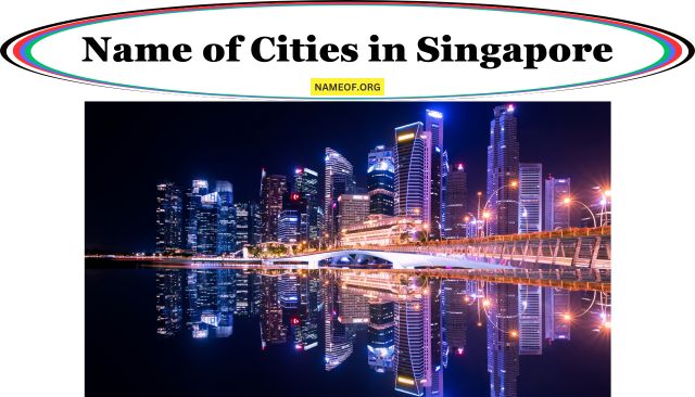 Name of Cities in Singapore: A Comprehensive Guide Image