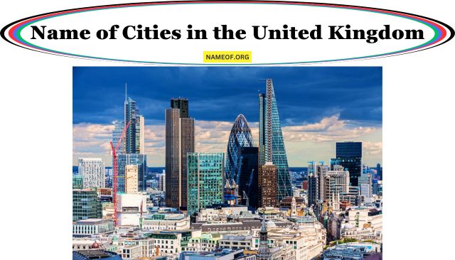 Name of Cities in the United Kingdom: A Comprehensive Guide Image