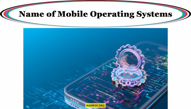 Name of Mobile Operating Systems: A Comprehensive Guide Image